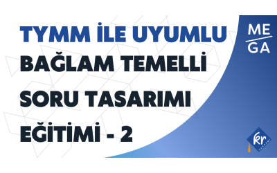 TYMM İle Uyumlu Bağlam Temelli Soru Tasarımı Eğitimi - 2 / ANKARA