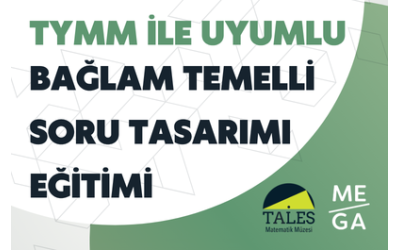 TYMM İle Uyumlu Bağlam Temelli Soru Tasarımı Eğitimi