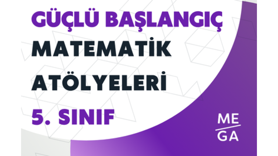 5. Sınıfa Güçlü Başlangıç – Matematik Atölyeleri 