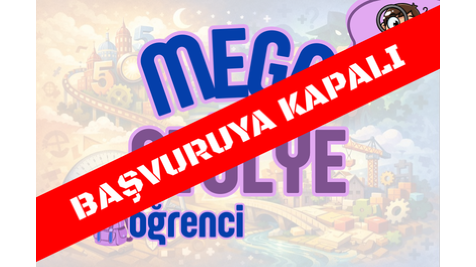 MEGA Öğrenci Atölyeleri Yarıyıl Tatili Başvuru Formu