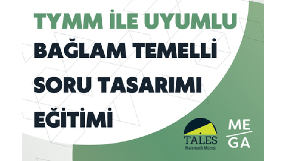 TYMM İle Uyumlu Bağlam Temelli Soru Tasarımı Eğitimi